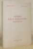 Lettres sur le romantisme allemand. Introduction de Pierre Grotzer. Notes et choix de textes de François Fornerod.. BEGUIN, Albert. - ROUD, Gustave.