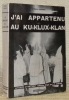 J’ai appartenu au Ku-Klux-Klan. Traduit de l’américain par Jean Castet et Marie-Madeleine Dujon. Collection: Actualité et Politique, dirigée par J.-P. ...
