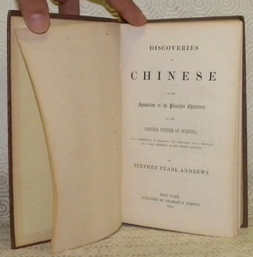 Discoveries in Chinese or the Symbolism of the Primitive Characters of the Chinese System of Writing. As a contribution ot philology and Ethnology ans ...