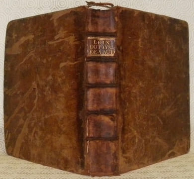 Remarques sur les loix et statuts du Pays-de-Vaud. Tome premier et second reliés en un volume.. BOYVE, J. François.