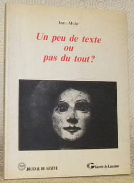 Un peu de texte ou pas du tout?. MOHR, Jean.