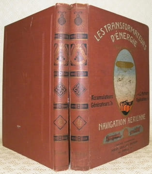 Les transformateurs d’énergie. Générateurs - Accumulateurs - Moteurs. Avec la plus récentes applications à la Navigation Aérienne. Nombreuses ...