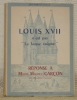 Louis XVII n’est pas La fausse énigme. Réponse à Maitre Maurice Garçon.. BOURMONT-COUCY, B. de.
