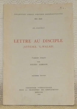 Lettre au disciple - Ayyuha l-walad. Traduction française par Toufic Sabbagh. Deuxième édition. Collection Unesco d’Oeuvres Représentatives, Série ...