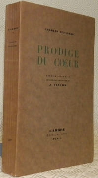 Prodige du coeur. Orné de vingt-huit aquarelles originales de J. Texcier. Collection: L’Arbre.. SILVESTRE, Charles.