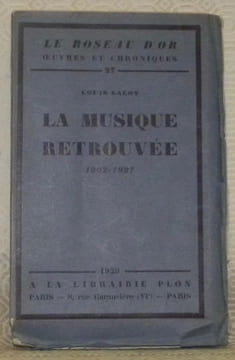 La musique retrouvée, 1902 - 1927. Collection: Le Roseau d’Or, oeuvres et chroniques, n.° 27.. LALOY, Louis.