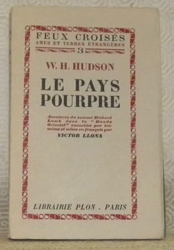 Le Pays Pourpre. The Purple Land. Aventures du nommé Richard Lamb dans la Banda Oriental (Amérique du Sud) racontées par lui-même, et mises en ...