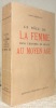 Le rôle dela femme dans l’histoire de France au Moyen Age.. LEHMANN, Andrée.