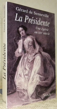 La Présidente. Une égérie au XIXe siècle.. SENNEVILLES, Gérard de.