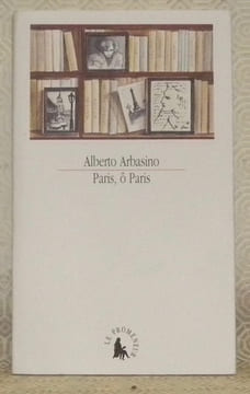 Paris, ô Paris. Traduit de l’italien par Domnique Férault. Collection: Le Promeneur.. ARBASINO, Alberto.