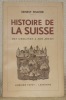 Histoire de la Suisse des origines à nos jours. Collection Bibliothèque Historique.. FISCHER, Ernest.