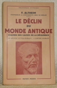 Le déclin du monde antique. Examen des causes de la décadence. Le monde extra-romain. - L’empire romain. Traduit par André Coeuroy. Collection Bibliothèque Historique.