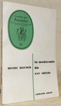 La modernité du XVIe siècle. Cahiers des Annales 21.. HAUSER, Henri.