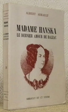 Madame Hanska, le dernier amour de Balzac.. ARRAULT, Albert.