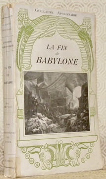 La Fin de Babylone. Collection L’Histoire Romanesque.. APOLLINAIRE, Guillaume.
