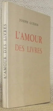 L’amour des livres suivi de réflexions sur le snobisme. Préface de Raymond Escholier. Frontispice de Charles Guérin.. GUERIN, Joseph.
