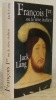 François Ier ou le rêve italien. Collection Le Grand Livre du Mois.. LANG, Jack.