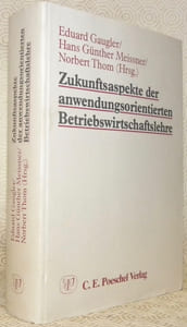Zukunftsaspekte der anwendungsorientierten Betriebswirtschaftslehre. Erwin Grochla zum 65. Geburtstag gewidmet.