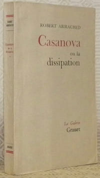 Casanova ou la dissipation. Collection La Galerie.