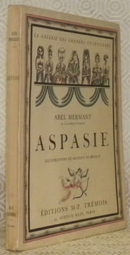 Aspasie. Illustrations de Maurice de Becque. Collection La Galerie des Grandes Courtisanes, n.° 1.. HERMANT, Abel.