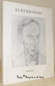 René Auberjonois. Dessins - Textes - Photographies, précédé du peintre par Fernand Auberjonois.