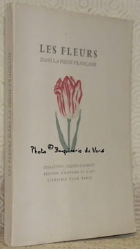 Les fleurs dans la poésie française. Poèmes choisis par André de Cayeux et Jacques Haumont. Collection Jacques Haumont.. undefined