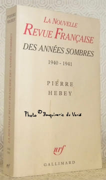 La Nouvelle Revue Française des années sombres 1940 - 1941.. HEBEY, Pierre.