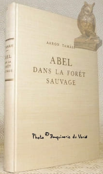 Abel dans la forêt sauvage. Roman.. TAMASI, Aaron.