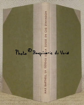 La défense de la Suisse en cas d’invasion. Avec 4 croquis et 28 photographies. Collection de Mémoires, Etudes et Documents pour Servir à l’Histoire de ...