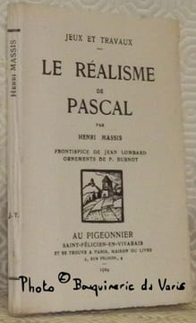 Le réalisme de Pascal. Frontispice de Jean Lombard, ornements de P. Burnot. Collection Jeux et Travaux, n.° 1.. MASSIS, Henri.