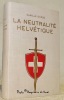 La neutralité helvétique son évolution politique et juridique des origines à la seconde guerre mondiale.. GORGE, Camille.