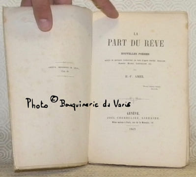 La part du rêve. Nouvelles poésies, suivies de quelques traductions en vers d’après Goethe, Schiller, Hammer, Milnes, Longfellow, etc.. AMIEL, H.-F.