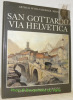 San Gottardo via Helvetica.. WYSS-NIEDERER, Arthur.