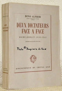 Deux dictateurs face à face Rome-Berlin 1939-1943. Quarante-sept planches hors texte.