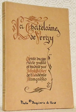 La Châtelaine de Vergy. Conte du XIIIe siècle publié et traduit par Joseph Bédier. Bandeaux décoratifs avec illustrations et l’ornementation de ...