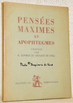 Pensées maximes et apophtegmes. Choisis par M. Elphège du Croquet de l’Esq.. undefined