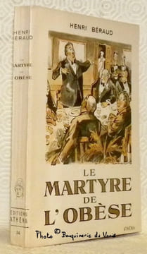 Le martyre de l’obèse. Illustrations et fronts-de-chapitre de Joë Hamman, gravure de nourisson. Collection Athêna-Luxe.. BERAUD, Henri.