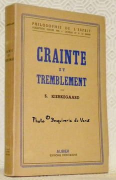 Crainte et Tremblement. Lyrique-dialectique par Johannès de Silentio. Traduit du danois par P.-H. Tisseau. Introduction de Jean Wahl. Collection  ...