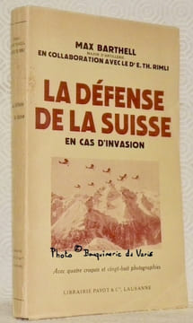 La défense de la Suisse en cas d’invasion. Avec 4 croquis et 28 photographies. Collection de Mémoires, Etudes et Documents pour Servir à l’Histoire de ...