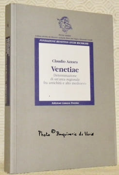 Venetiae. Determinazione di un’area regionale fra antichità e alto medioevo. Coll. Studi Veneti.. AZZARA, Claudio.