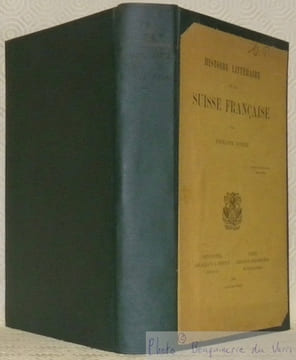 Histoire littéraire de la suisse française.. GODET, Philippe.