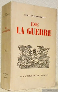 De la guerre. Traduction intégrale par Denise Naville. Préface de Camille Rougeron. Introduction de Pierre Naville. 2ème Edition.. CLAUSEWITZ, Carl ...