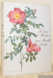 Le livre du bonheur. Le bonheur est en vous suivi de La pratique du bonheur.