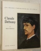 Claude Debussy. Collection Les grands compositeurs du XXe siècle.. VUILLERMOZ, Emile.