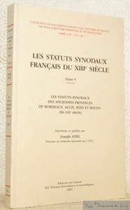 Les status synodaux français du XIIIe siècle. Tome V. Les status synodaux des anciennes provinces de Bordeaux, Auch, Sesn et Rouen, fin XIIIe siècle. Introduits et publiés par Joseph Avril. Collection de Documents Inédits sur l’Histoire de France, Section d’Histoire Médiévale et de Philologie, Série in-8° - Vol. 28.
