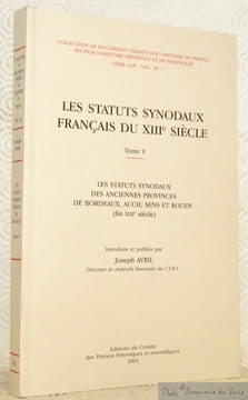 Les status synodaux français du XIIIe siècle. Tome V. Les status synodaux des anciennes provinces de Bordeaux, Auch, Sesn et Rouen, fin XIIIe siècle. ...