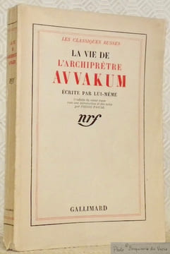 La vie de l’archiprêtre Avvakum écrite par lui-même traduite du vieux russe avec une introduction et des notes par Pierre Pascal. Collection Les ...