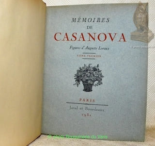 Mémoires de Casanova de Seingalt écrits par lui-même. Illustré de 200 hors-texte en couleurs d’après les aquarelles originales d’Auguste Leroux. 10 ...