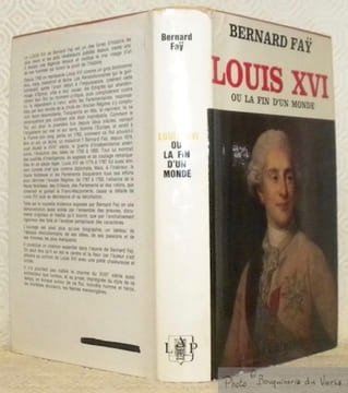 Louis XVI ou la fin d'un monde. Collection Présence de l’Histoire.. FAY, Bernard.