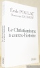 Le Christianisme à contre-histoire. Entretiens.. POULAT, Emile. - DECHERF, Dominique.